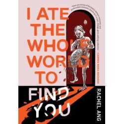 I Ate the Whole World to Find You