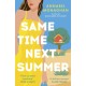 Same Time Next Summer: The unforgettable new escapist romance from the author of NORA GOES OFF SCRIPT!