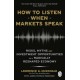 How to Listen When Markets Speak: Risks, Myths and Investment Opportunities in a Radically Reshaped Economy