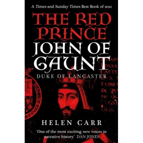 The Red Prince: The Life of John of Gaunt, the Duke of Lancaster