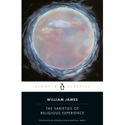 The Varieties of Religious Experience: A Study in Human Nature