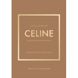 Little Book of Celine: The story of the iconic fashion house