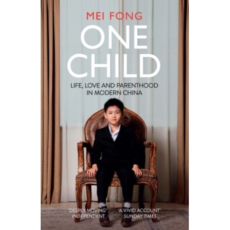 One Child: Life, Love and Parenthood in Modern China