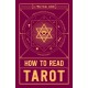 How to Read Tarot: A Practical Guide