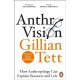 Anthro-Vision: How Anthropology Can Explain Business and Life
