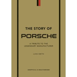 The Story of Porsche: A Tribute to the Legendary Manufacturer