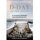D-DAY The Oral History: The Turning Point of WWII By the People Who Were There