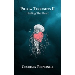 Pillow Thoughts II: Healing the Heart