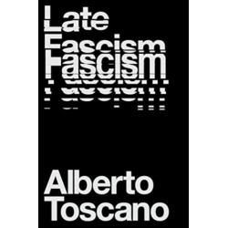 Late Fascism: Race, Capitalism and the Politics of Crisis