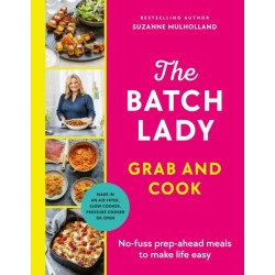 The Batch Lady Grab and Cook: No-fuss prep-ahead meals to make life easy