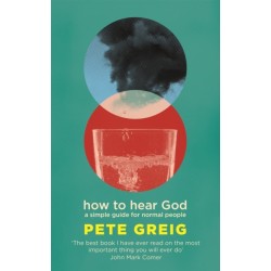 The How to Hear God: A Simple Guide for Normal People