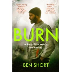 Burn: A Story of Fire, Woods and Healing