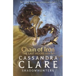 The Last Hours: Chain of Iron: From the international bestselling author who defined romantasy: the No. 1 New York Times bestselling Shadowhunter series about demon-hunting, betrayal and forbidden love