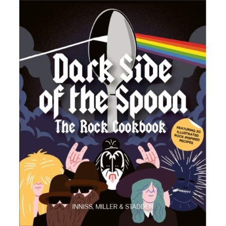 Dark Side of the Spoon: The Rock Cookbook