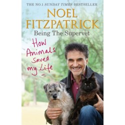 How Animals Saved My Life: Being the Supervet: The perfect gift for animal lovers