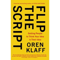 Flip the Script: Getting People to Think Your Idea is Their Idea