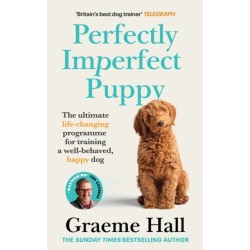 Perfectly Imperfect Puppy: The ultimate life-changing programme for training a well-behaved, happy dog