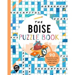 The Boise Puzzle Book: 90 Word Searches, Jumbles, Crossword Puzzles, and More All About Boise, Idaho
