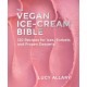 The Vegan Ice Cream Bible: 120 Recipes for Ices, Sorbets and Frozen Desserts