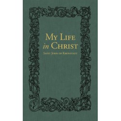 My Life in Christ: The Spiritual Journals of St John of Kronstadt