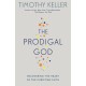 The Prodigal God: Recovering the heart of the Christian faith