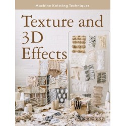 Machine Knitting Techniques: Texture and 3D Effects: Machine Knitting Techniques