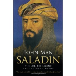 Saladin: The Life, the Legend and the Islamic Empire