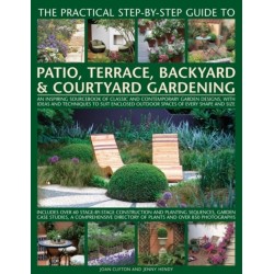 Practical Step-by-step Guide to Patio, Terrace, Backyard & Courtyard Gardening