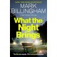 What the Night Brings: The most shocking, gripping Tom Thorne thriller yet