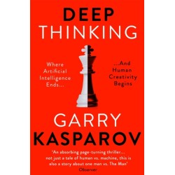 Deep Thinking: Where Machine Intelligence Ends and Human Creativity Begins