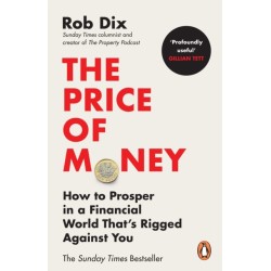 The Price of Money: How to Prosper in a Financial World That’s Rigged Against You