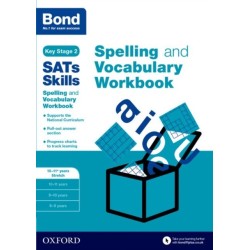Bond SATs Skills Spelling and Vocabulary Stretch Workbook: 10-11+ years