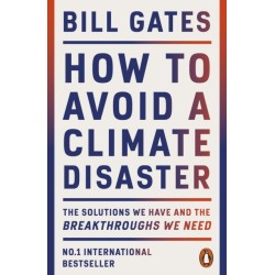 How to Avoid a Climate Disaster: The Solutions We Have and the Breakthroughs We Need