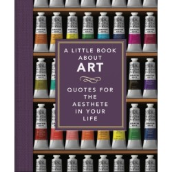 A Little Book About Art: Quotes for the Aesthete in Your Life
