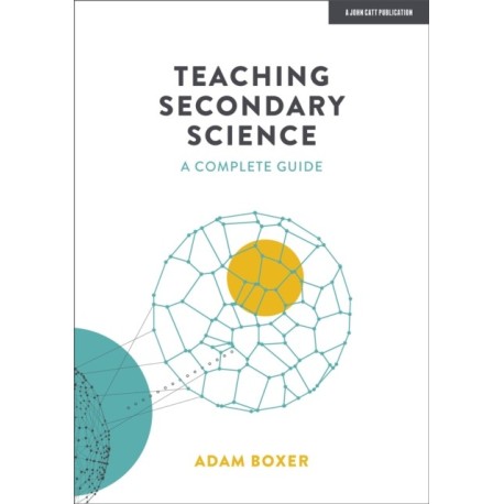 Teaching Secondary Science: A Complete Guide