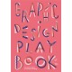 Graphic Design Play Book: An Exploration of Visual Thinking