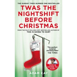 Twas The Nightshift Before Christmas: Festive Diaries from the Creator of This Is Going to Hurt
