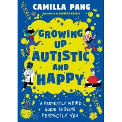 A Perfectly Weird Guide to Being Perfectly You: Growing Up Autistic and Happy
