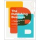 The Publishing Business: A Guide to Starting Out and Getting On