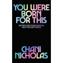 You Were Born For This: Astrology for Radical Self-Acceptance