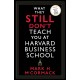 What They Still Don’t Teach You At Harvard Business School