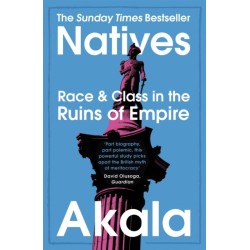 Natives: Race and Class in the Ruins of Empire - The Sunday Times Bestseller