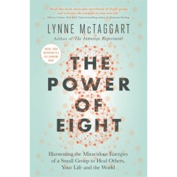The Power of Eight: Harnessing the Miraculous Energies of a Small Group to Heal Others, Your Life and the World