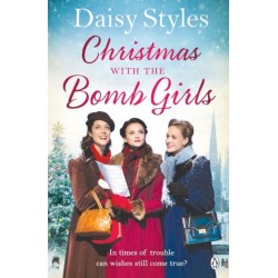 Christmas with the Bomb Girls: The perfect Christmas wartime story to cosy up with this year