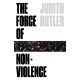 The Force of Nonviolence: An Ethico-Political Bind