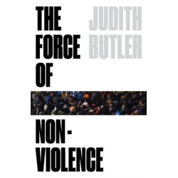 The Force of Nonviolence: An Ethico-Political Bind
