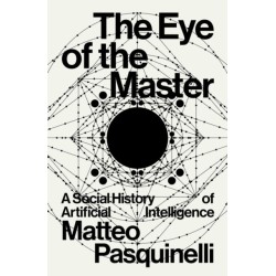 The Eye of the Master: A Social History of Artificial Intelligence