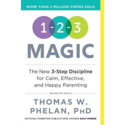 1-2-3 Magic: 3-Step Discipline for Calm, Effective, and Happy Parenting