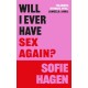 Will I Ever Have Sex Again?: A disarmingly honest and funny exploration of sex (and those who aren’t having it)