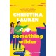 Something Wilder: a swoonworthy, feel-good romantic comedy from the bestselling author of The Unhoneymooners
